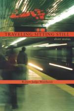 Traveling Sitting Still af Robert Judge Woerheide