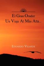 El Gran Orador Un Viaje Al Mas Alla... af Eduardo Velarde