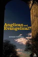 Anglican and Evangelical? af Richard Turnbull
