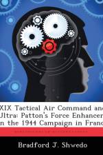 XIX Tactical Air Command and Ultra af Bradford J Shwedo