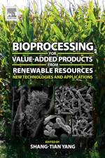 Bioprocessing for Value-Added Products from Renewable Resources af Shang-Tian Yang