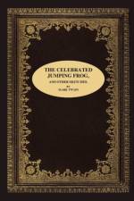 The Celebrated Jumping Frog, and Other Sketches. af Mark Twain