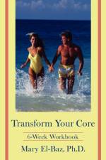 Transform Your Core af Mary El-Baz