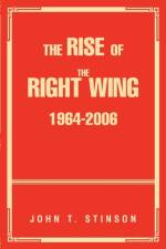 The Rise Of The Right Wing 1964-2006 af John T Stinson