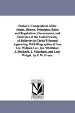 Shakers. Compendium of the Origin, History, Principles, Rules and Regulations, Government, and Doctrines of the United Society of Believers in Christ' af Frederick William Evans