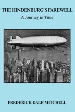The Hindenburg's Farewell af Frederick Dale Mitchell