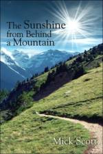 The Sunshine from Behind a Mountain af Mick Scott