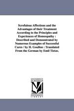 Scrofulous Affections and the Advantages of Their Treatment According to the Principles and Experiences of Homeopathy af Heinrich Goullon