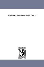 Missionary Anecdotes. Series First ... af None