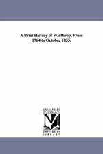 A Brief History of Winthrop, From 1764 to October 1855. af David (King's College London UK) Thurston