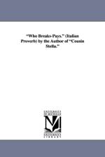 Who Breaks-Pays. (Italian Proverb) by the Author of Cousin Stella. af Henrietta Camilla Jenkin