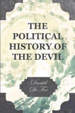The Political History Of The Devil af Daniel de Foe
