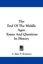 The End Of The Middle Ages: Essays And Questions In History af A. Mary F. Robinson