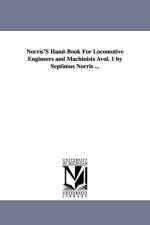 Norris's Hand-Book for Locomotive Engineers and Machinists Avol. 1 by Septimus Norris ... af Septimus Norris