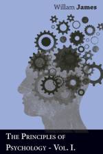 The Principles Of Psychology - Vol I af Willam James