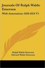 Journals Of Ralph Waldo Emerson: With Annotations 1820-1824 V1 af Ralph Waldo Emerson
