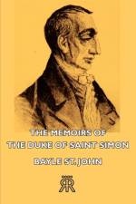 The Memoirs Of The Duke Of Saint Simon af Bayle St. John