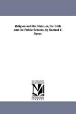 Religion and the State, or, the Bible and the Public Schools, by Samuel T. Spear. af Samuel T (Samuel Thayer) Spear