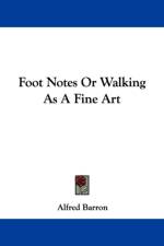 Foot Notes Or Walking As A Fine Art af Alfred Barron