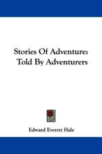 Stories Of Adventure: Told By Adventurers af Edward Everett Hale