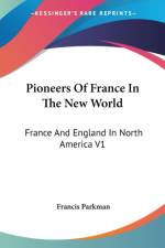 Pioneers Of France In The New World af Francis Parkman