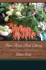 Three Acres And Liberty af Bolton Hall