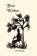 True Wishes af Tr Oatman