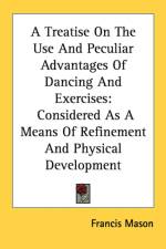 A Treatise On The Use And Peculiar Advantages Of Dancing And Exercises: Considered As A Means Of Refinement And Physical Development af Francis Mason