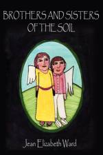 Brothers and Sisters of the Soil af Jean Elizabeth Ward