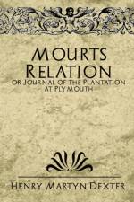 Mourt's Relation or Journal of the Plantation at Plymouth af Henry Martyn Dexter