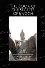 The Book of the Secrets of Enoch af W R Mo W R Morfill