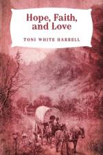 Hope, Faith, and Love af Toni White Harrell