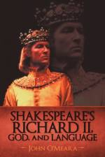 Shakespeare's Richard II, God, and Language af O'Meara John O'Meara