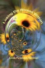 Losing the Woman Within af Linda Parkinson-Hardman
