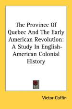 The Province Of Quebec And The Early American Revolution: A Study In English-American Colonial History af Victor Coffin