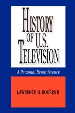 History of U.S. Television af Lawrence H. Rogers II