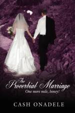 The Proverbial Marriage af Cash Onadele