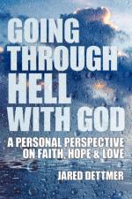 Going Through Hell With God af Jared Dettmer