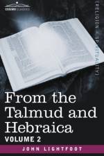 From the Talmud and Hebraica, Volume 2 af John Lightfoot