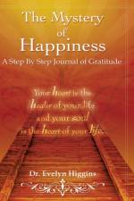 The Mystery of Happiness af Evelyn Higgins