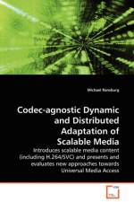 Codec-agnostic Dynamic and Distributed Adaptation of Scalable Media af Michael Ransburg
