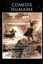 Comedie Humaine - The Unknown Masterpiece (and Other Stories) af Honore de Balzac
