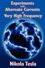 Experiments with Alternate Currents of Very High Frequency and Their Application to Methods of Artificial Illumination af Nikola Tesla