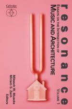 Resonance: Essays on the Intersection of Music and Architecture af Mikesch W. Muecke