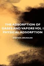 The Adsorption Of Gases And Vapors Vol I - Physical Adsorption af Stephen. Brunauer