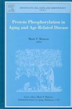 Protein Phosphorylation in Aging and Age-Related Disease af Paul Mark (Johns Hopkins University School of Medicine Mattson