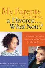 My Parents Are Getting A Divorce...What Now? af Dr David E Miller