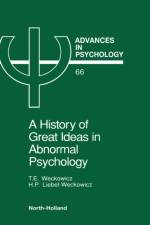 A History of Great Ideas in Abnormal Psychology af T.E. Weckowicz