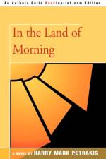 In the Land of Morning af Harry Mark Petrakis