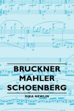 Bruckner - Mahler - Schoenberg af Dika Newlin